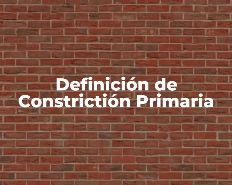 Definición de Constrictión Primaria