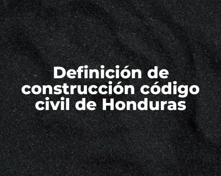 Definición de construcción código civil de Honduras