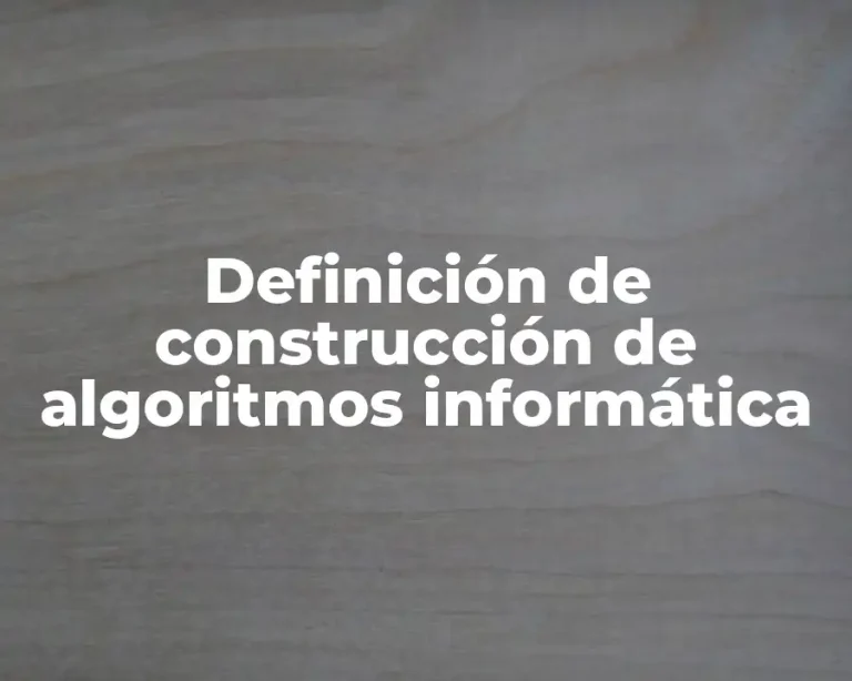 Definición de construcción de algoritmos informática