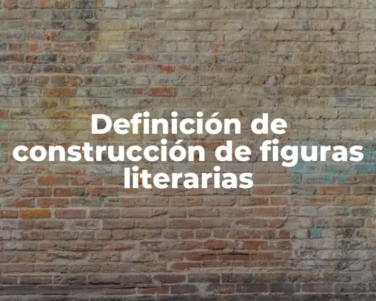 Definición de construcción de figuras literarias