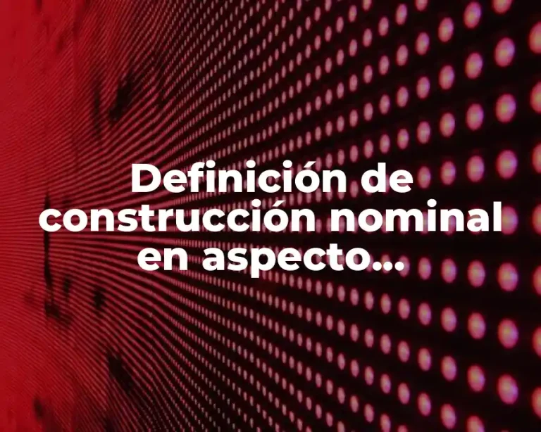 Definición de construcción nominal en aspecto morfosintáctico sustantivo