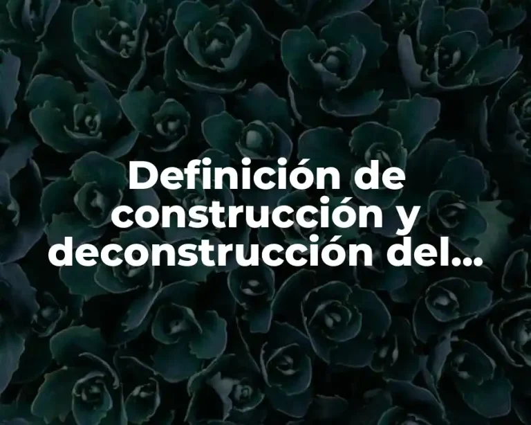 Definición de construcción y deconstrucción del pensamiento