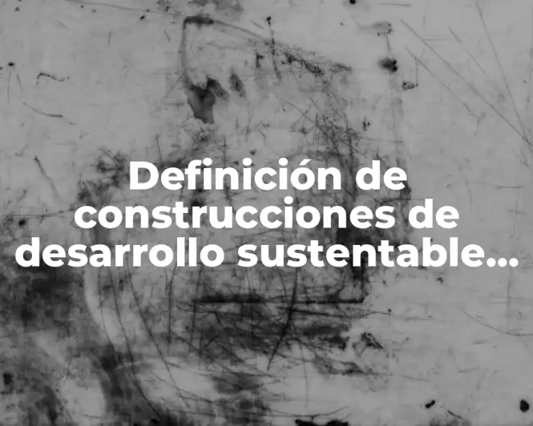 Definición de construcciones de desarrollo sustentable en México
