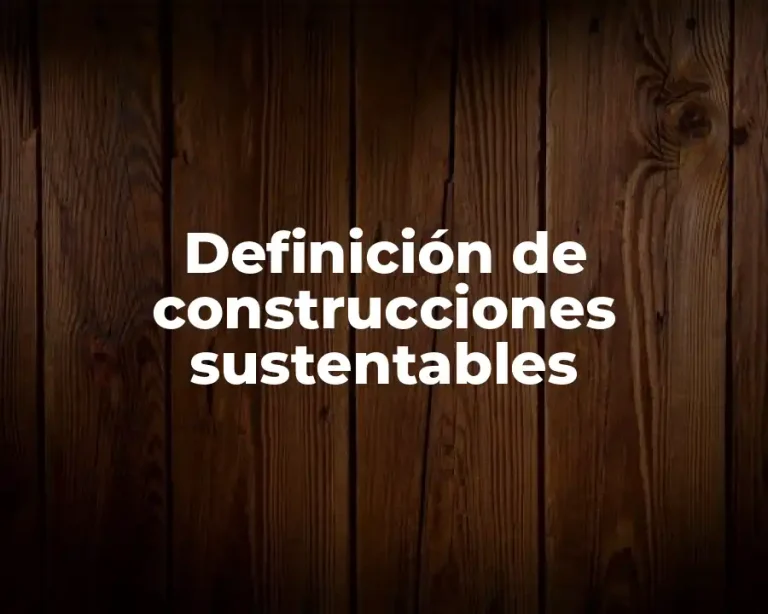 Definición de construcciones sustentables