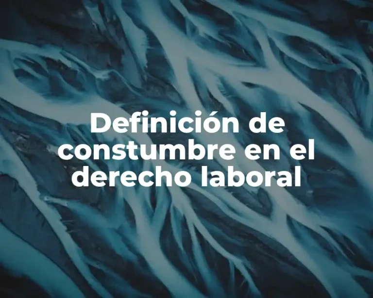 Definición de constumbre en el derecho laboral