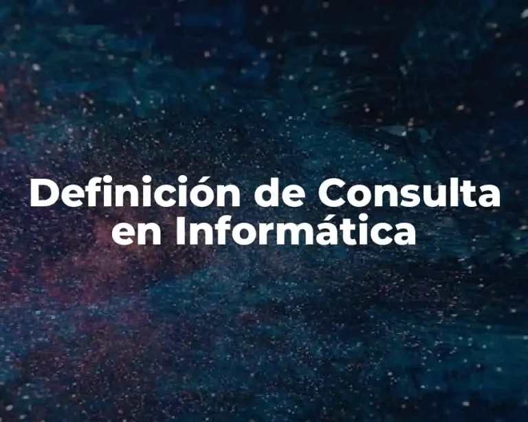 Definición de Consulta en Informática