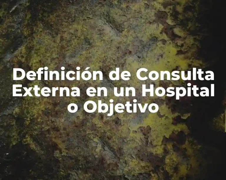 Definición de Consulta Externa en un Hospital o Objetivo