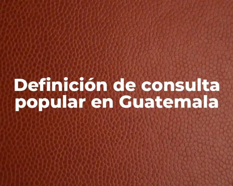 Definición de consulta popular en Guatemala