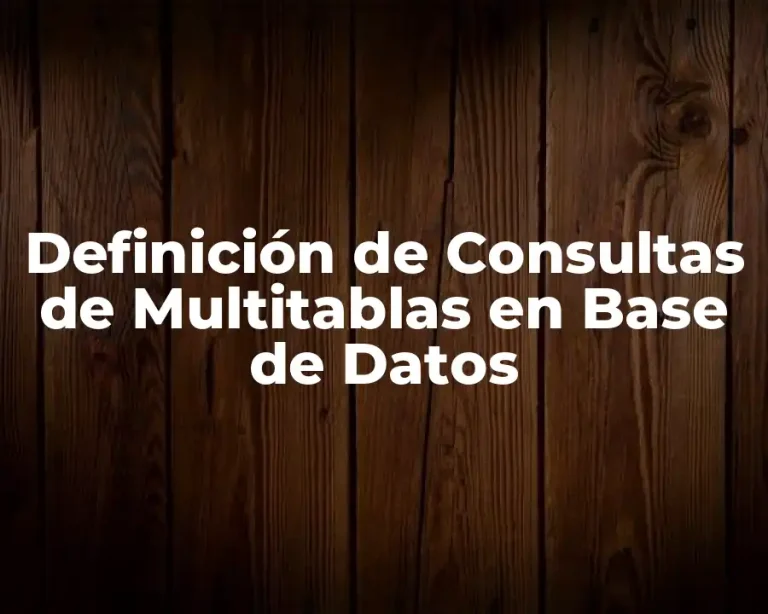 Definición de Consultas de Multitablas en Base de Datos