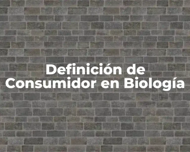 Definición de Consumidor en Biología