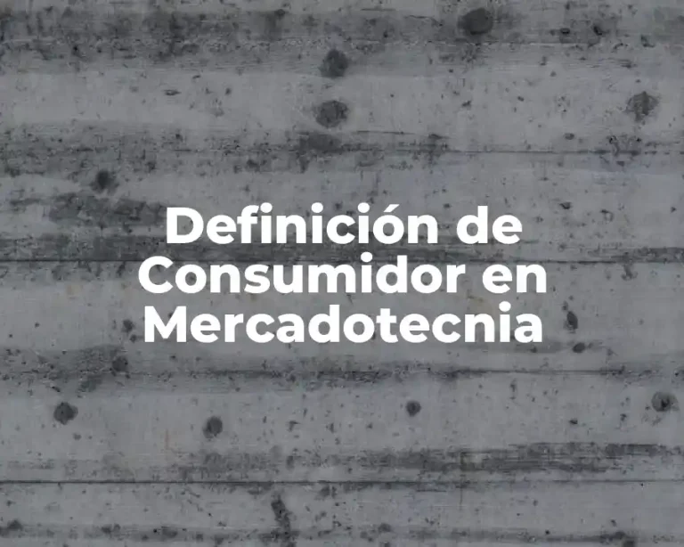 Definición de Consumidor en Mercadotecnia
