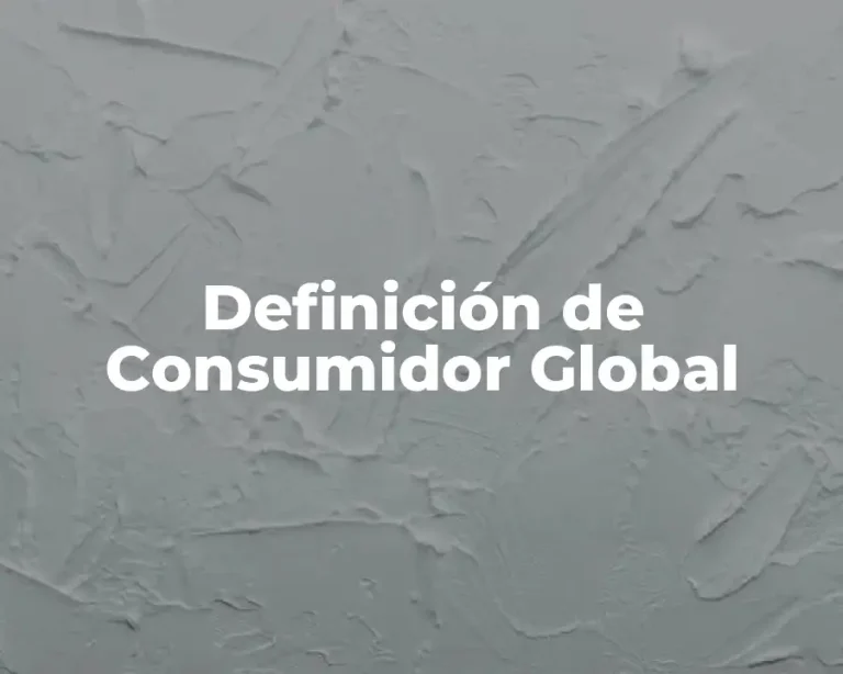 Definición de Consumidor Global