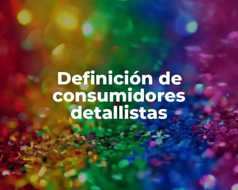 Definición de consumidores detallistas