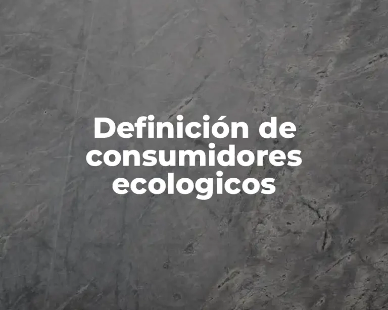 Definición de consumidores ecologicos