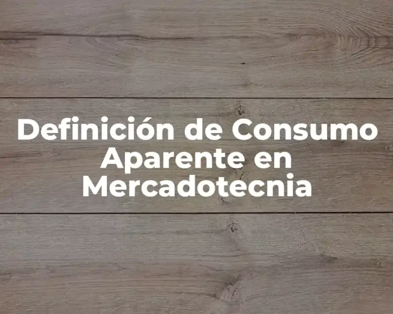 Definición de Consumo Aparente en Mercadotecnia