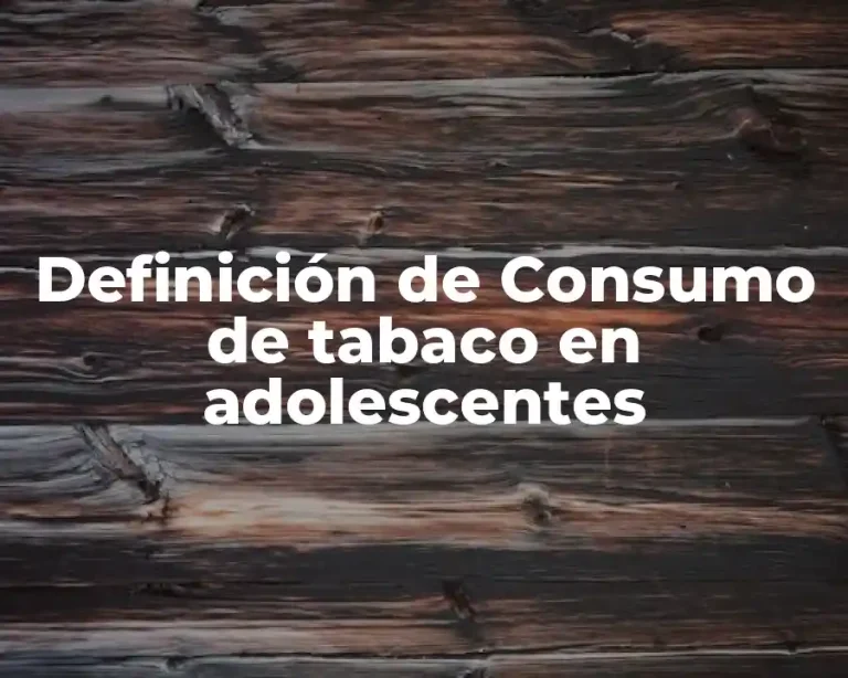 Definición de Consumo de tabaco en adolescentes