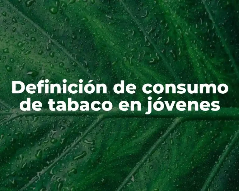 Definición de consumo de tabaco en jóvenes