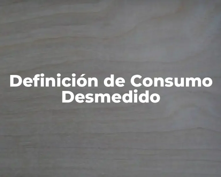 Definición de Consumo Desmedido