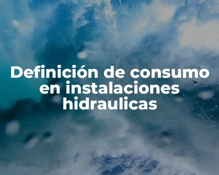 Definición de consumo en instalaciones hidraulicas