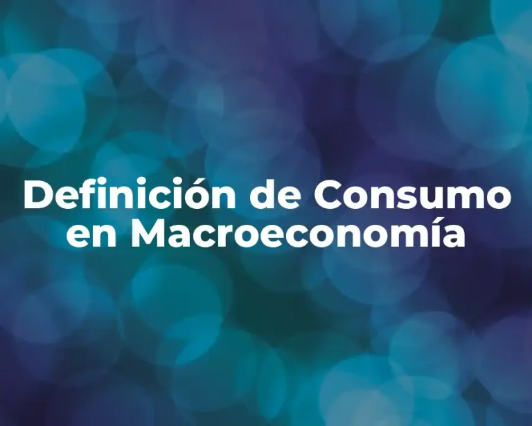 Definición de Consumo en Macroeconomía