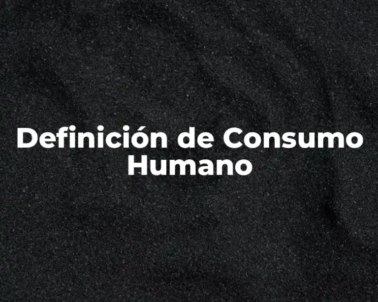 Definición de Consumo Humano