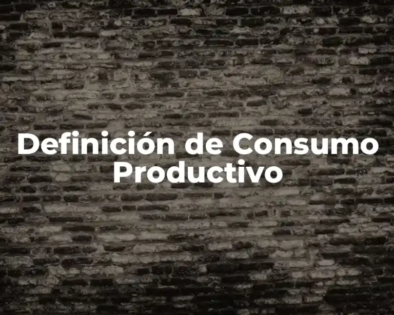 Definición de Consumo Productivo