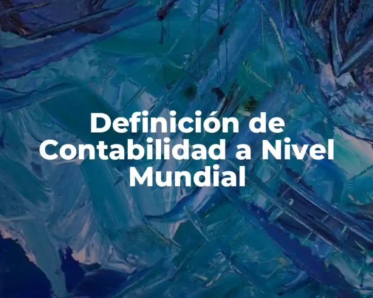 Definición de Contabilidad a Nivel Mundial
