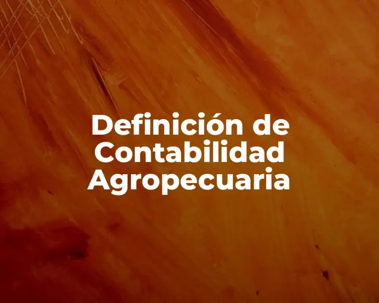 Definición de Contabilidad Agropecuaria