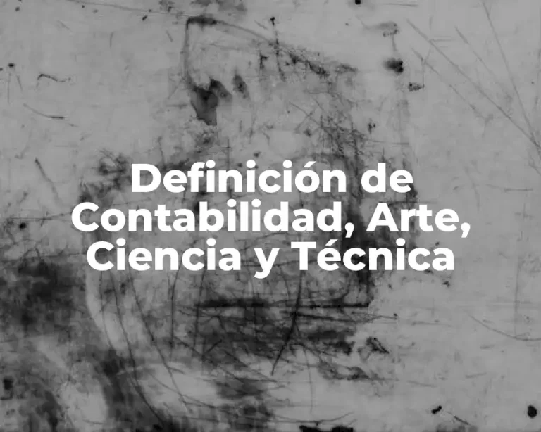 Definición de Contabilidad, Arte, Ciencia y Técnica