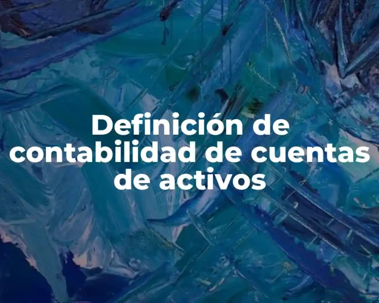 Definición de contabilidad de cuentas de activos