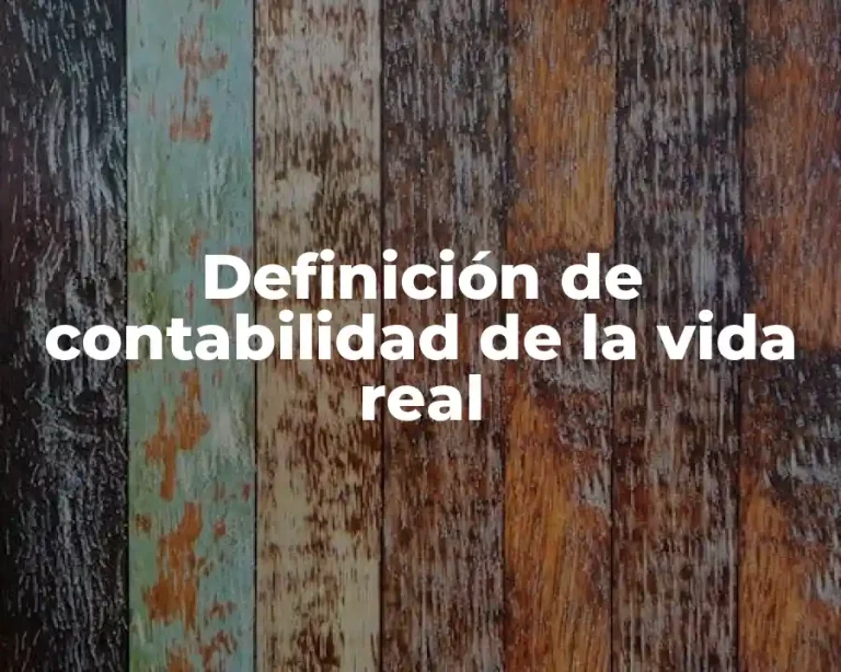 Definición de contabilidad de la vida real