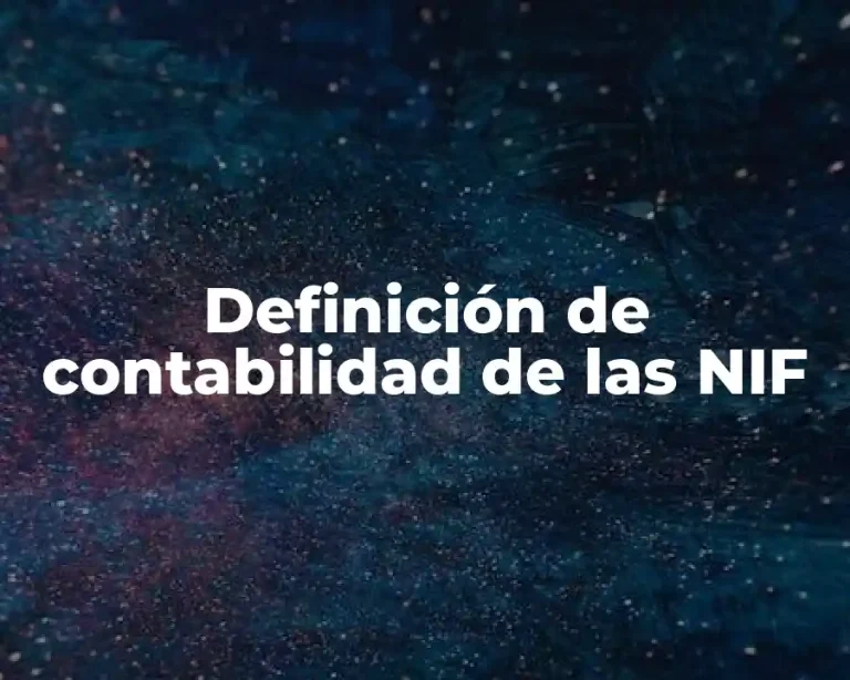 Definición de contabilidad de las NIF