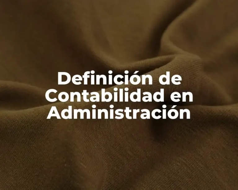 Definición de Contabilidad en Administración