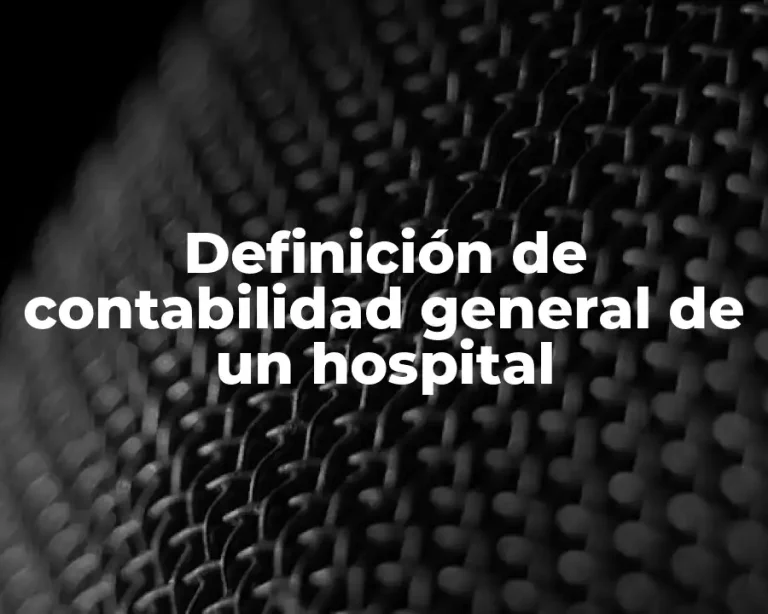 Definición de contabilidad general de un hospital