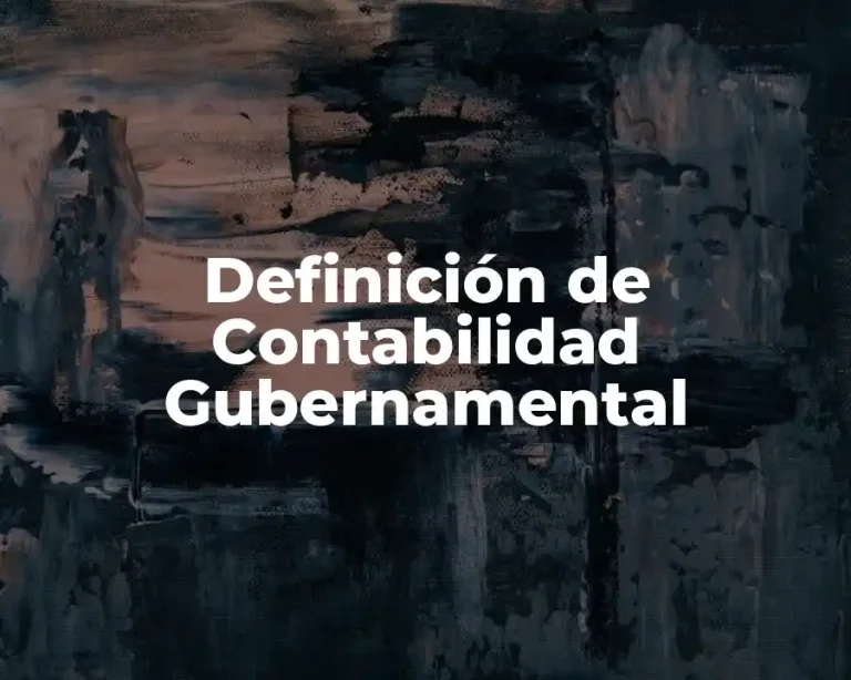 Definición de Contabilidad Gubernamental