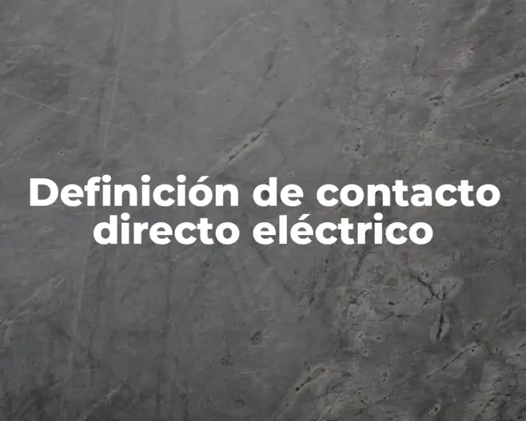 Definición de contacto directo eléctrico