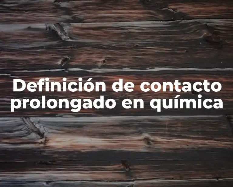 Definición de contacto prolongado en química