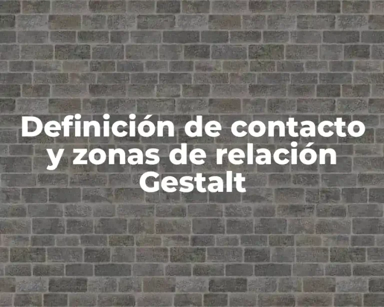 Definición de contacto y zonas de relación Gestalt