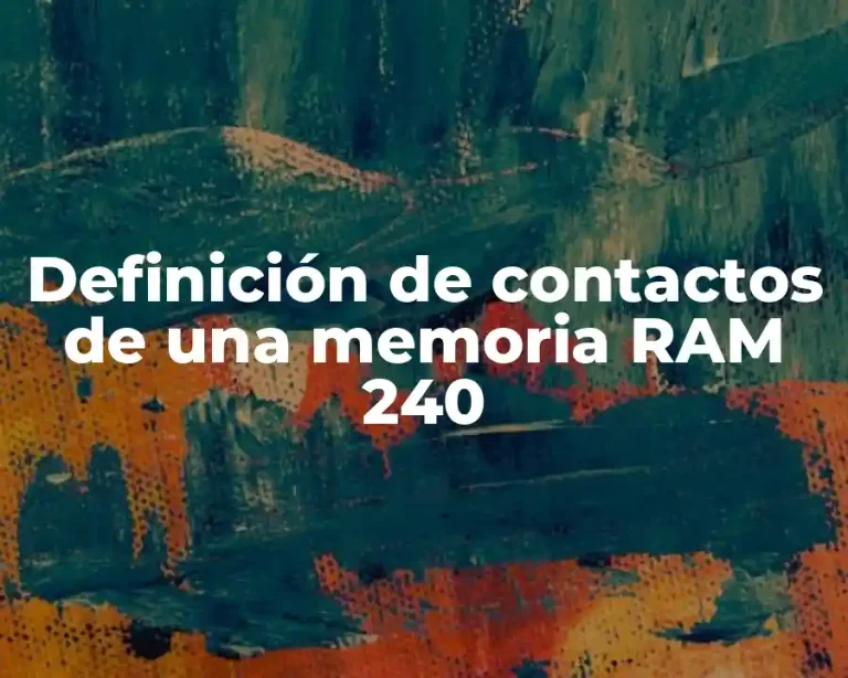 Definición de contactos de una memoria RAM 240