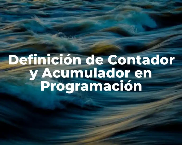 Definición de Contador y Acumulador en Programación