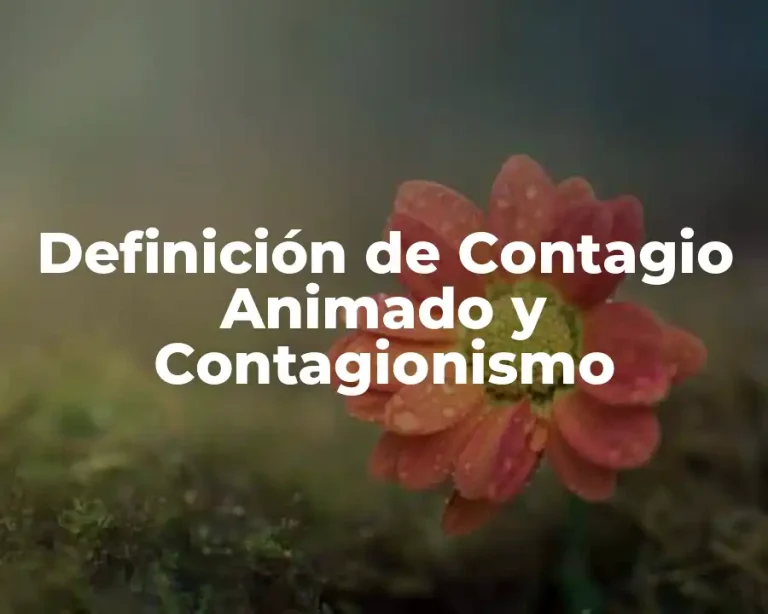 Definición de Contagio Animado y Contagionismo