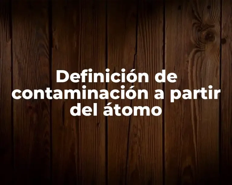 Definición de contaminación a partir del átomo