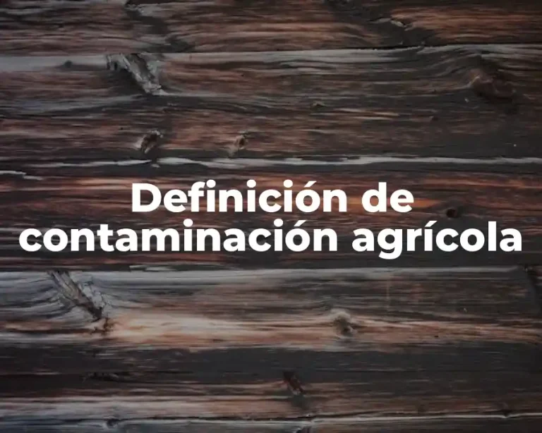 Definición de contaminación agrícola
