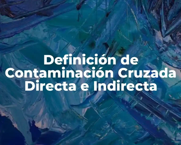Definición de Contaminación Cruzada Directa e Indirecta