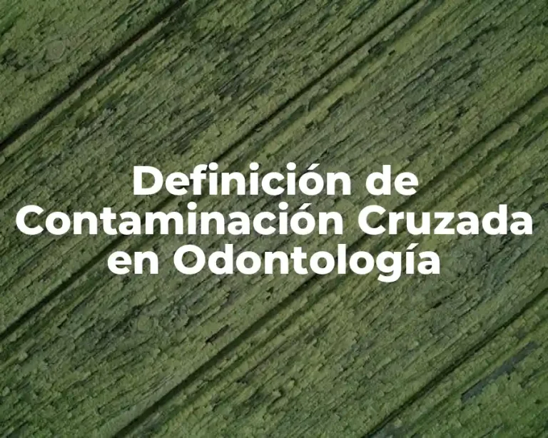 Definición de Contaminación Cruzada en Odontología