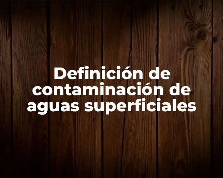 Definición de contaminación de aguas superficiales