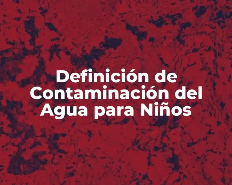 Definición de Contaminación del Agua para Niños
