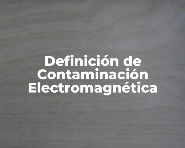 Definición de Contaminación Electromagnética