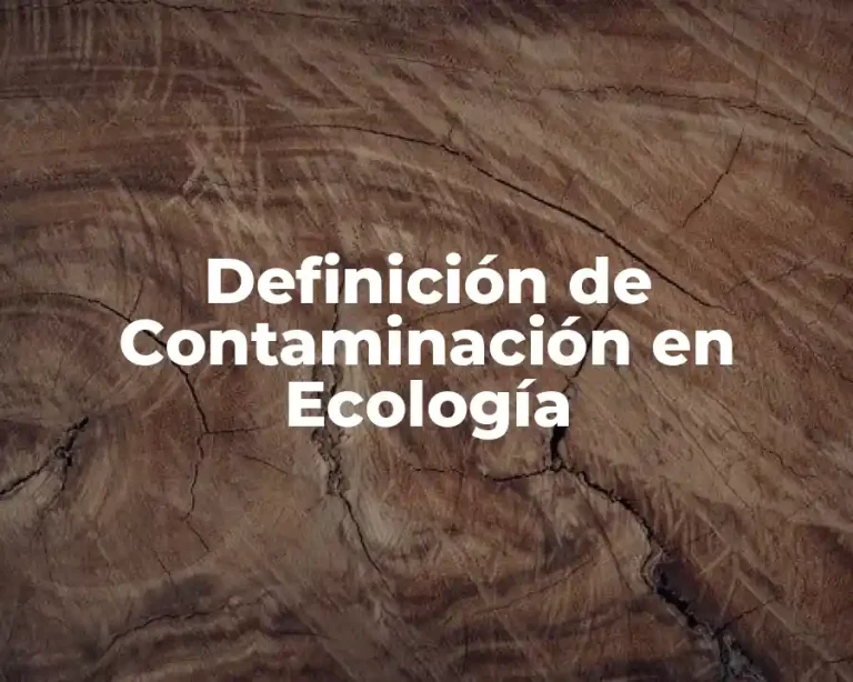 Definición de Contaminación en Ecología