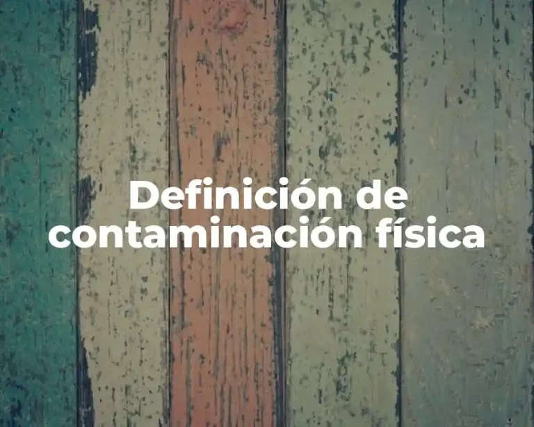 Definición de contaminación física